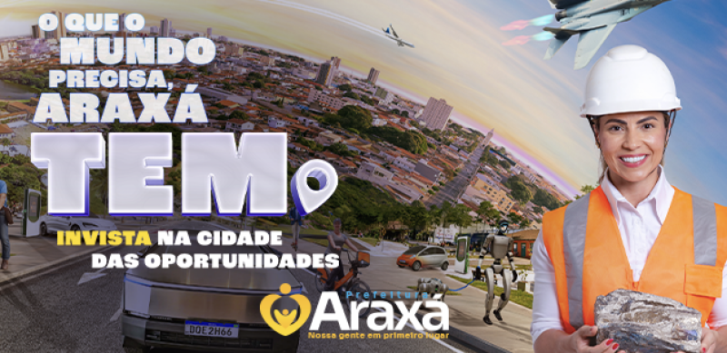 Campanha da Prefeitura posiciona o Araxá como polo estratégico de investimentos